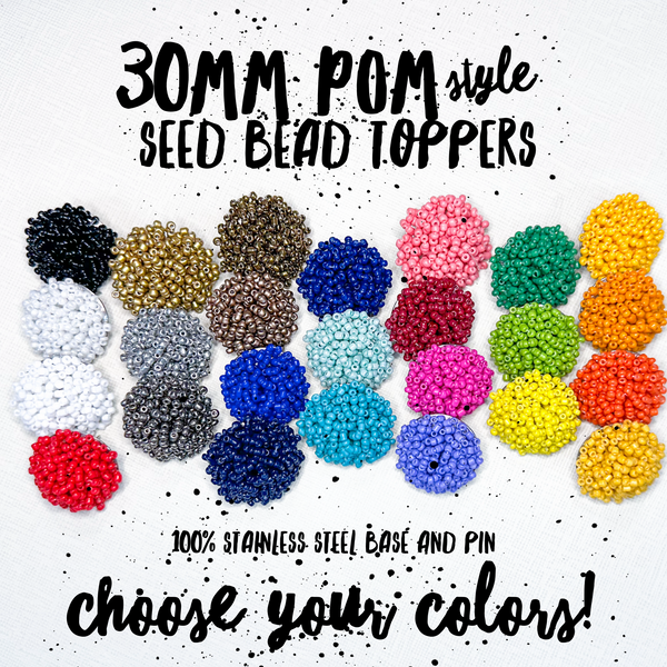 30mm Pom Style Seed Bead Studs 100% Stainless Steel Bases ----------> LOTS OF COLORS!!